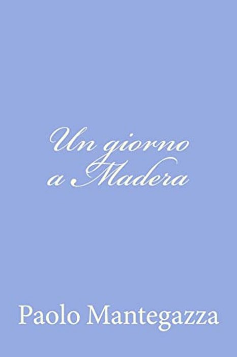 Un Giorno A Madera: Una Pagina Dell'Igiene D'Amore-..