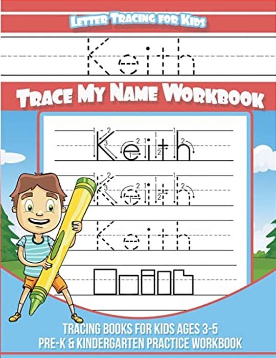Keith Letter Tracing For Kids Trace My Name Workbook: Tracing Books For Kids Ages 3 - 5 Pre-k & Kindergarten Practice Workbook-..