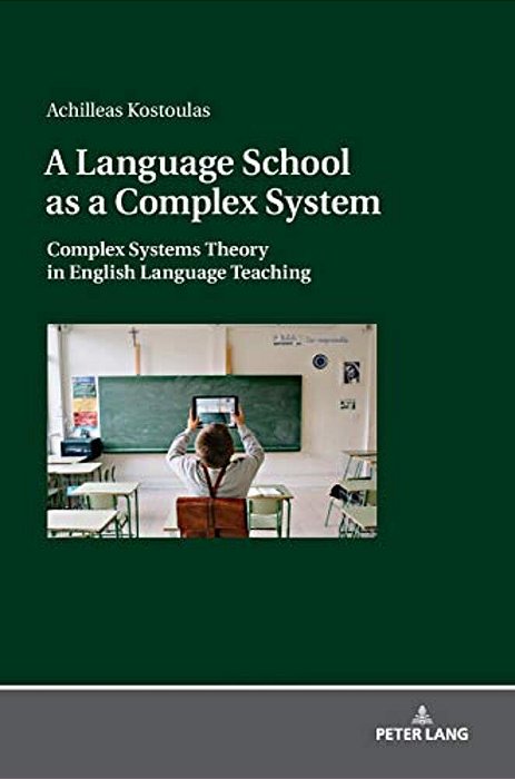A Language School As A Complex System: Complex Systems Theory In English Language Teaching-..