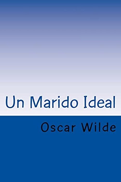Un Marido Ideal (Spanish) Edition-..