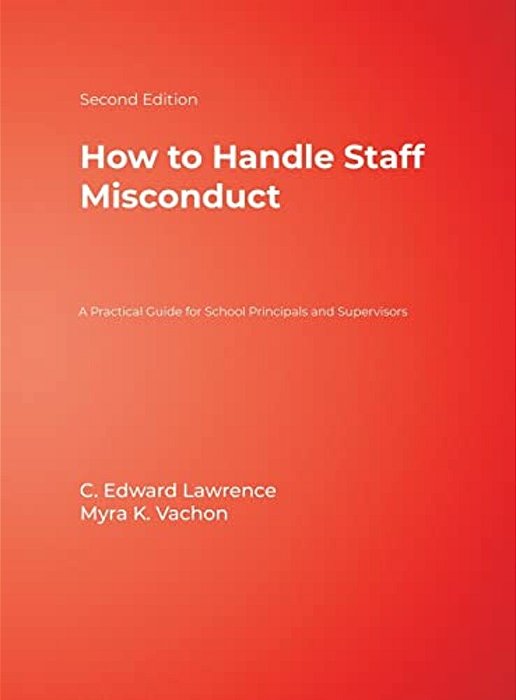 How To Handle Staff Misconduct: A Practical Guide For School Principals And Supervisors-..