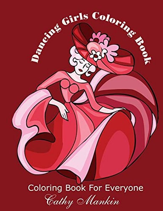 Dancing Girls Coloring Book: Coloring Book For Everyone-..