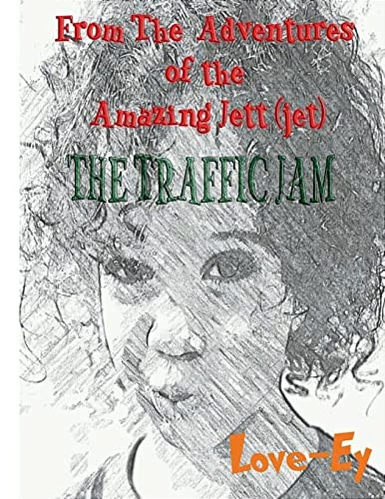 The Traffic Jam: The Adventures Of The Amazing Jett(jet)-..