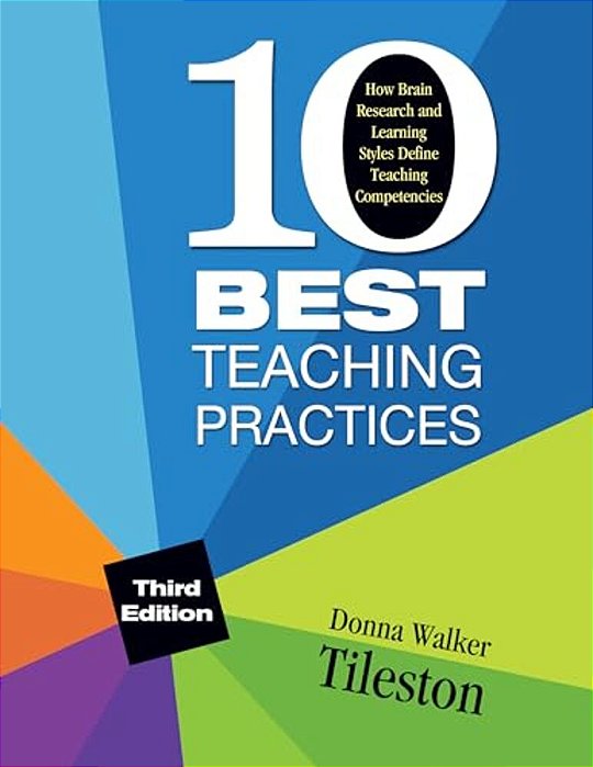 Ten Best Teaching Practices: How Brain Research And Learning Styles Define Teaching Competencies-..