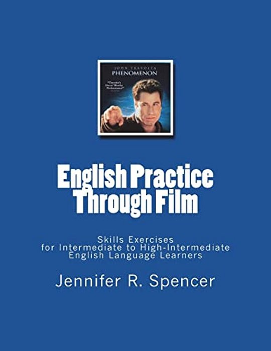 English Practice Through Film: Skills Exercises For English Language Learners-..