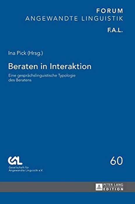 Beraten In Interaktion: Eine Gespraechslinguistische Typologie Des Beratens-..