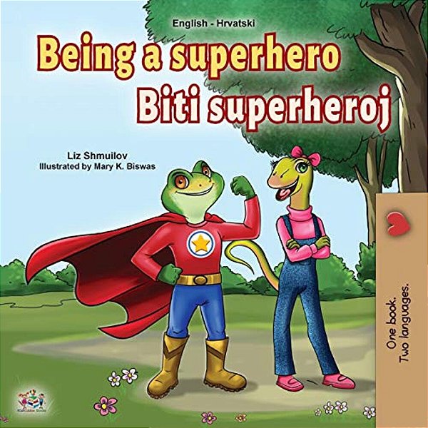 Being A Superhero (English Croatian Bilingual Book For Kids)-..