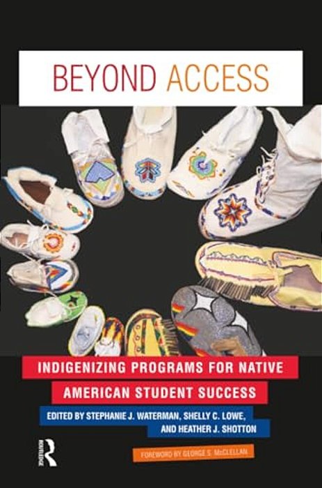 Beyond Access: Indigenizing Programs For Native American Student Success-..