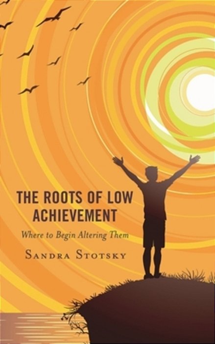 Roots Of Low Achievement: Where To Begin Altering Them-..