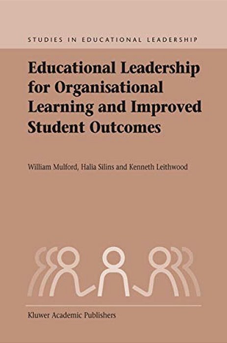 Educational Leadership For Organisational Learning And Improved Student Outcomes-..