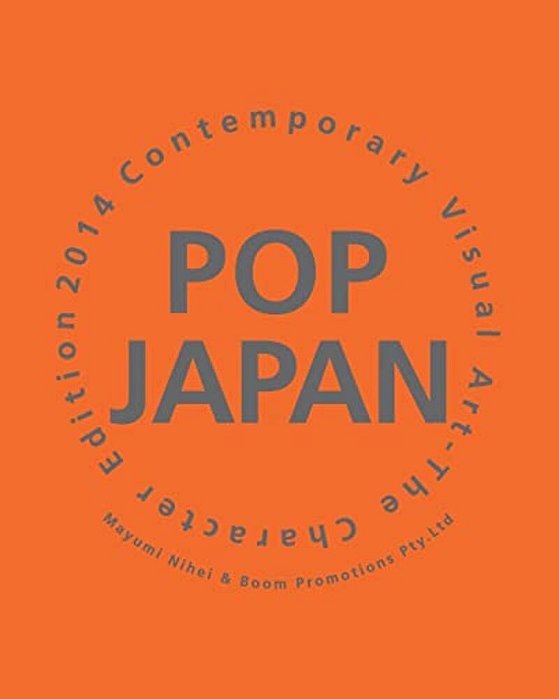 Pop Japan: Contemporary Visual Art-The Charactor Edition 2014-..
