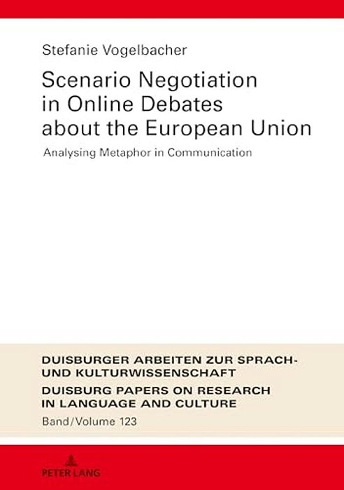 Scenario Negotiation In Online Debates About The European Union: Analysing Metaphor In Communication-..