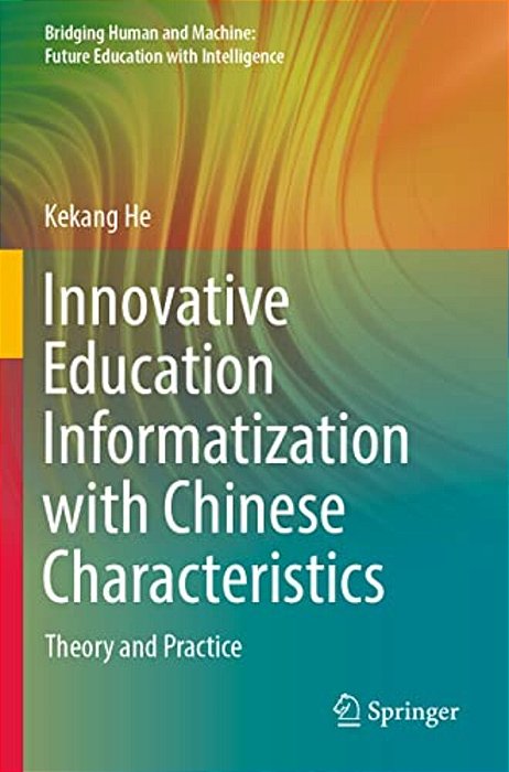 Innovative Education Informatization With Chinese Characteristics: Theory And Practice-..
