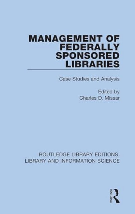 Management Of Federally Sponsored Libraries: Case Studies And Analysis-..