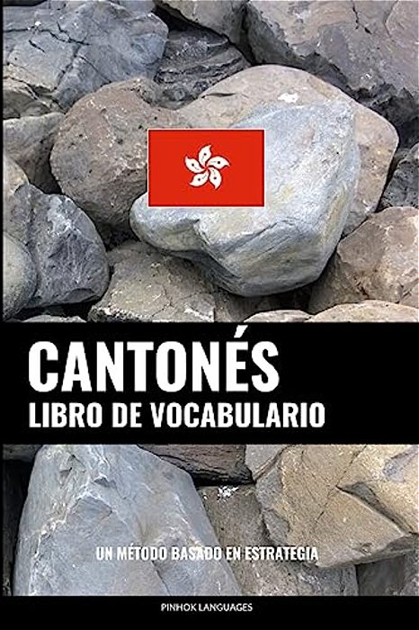 Libro De Vocabulario Cantonés: Un Método Basado En Estrategia-..