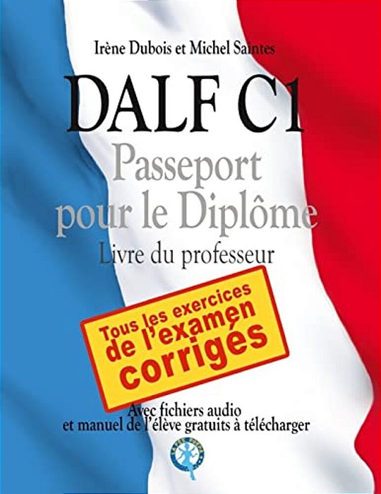 Dalf C1 - Passeport Pour Le Diplôme: Livre Du Professeur-..