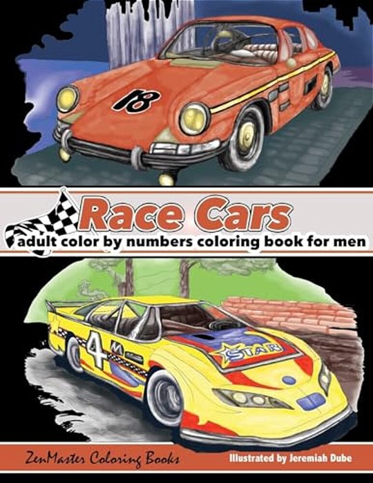 Color By Numbers Coloring Book For Men: Race Cars: Mens Color By Numbers Race Car Coloring Book-..