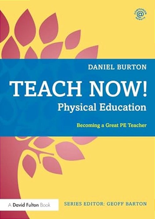 Teach Now! Physical Education: Becoming A Great Pe Teacher-..