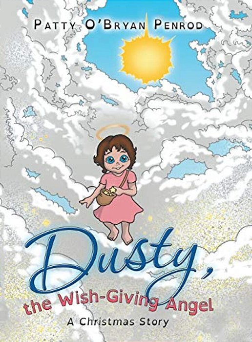 Dusty, The Wish-Giving Angel: A Christmas Story-..