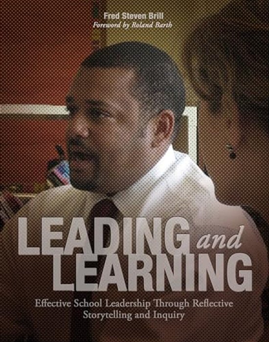 Leading And Learning: Effective School Leadership Through Reflective Storytelling And Inquiry-..