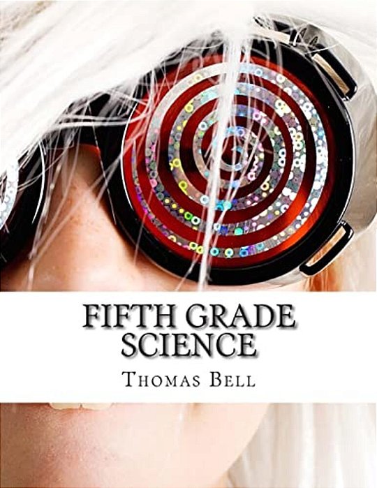 Fifth Grade Science: (For Home School Or Extra Practice)-..