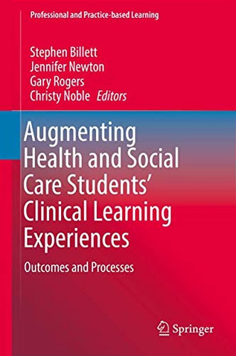 Augmenting Health And Social Care Students' Clinical Learning Experiences: Outcomes And Processes-..