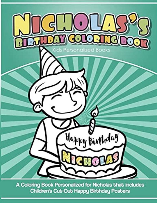 Nicholas's Birthday Coloring Book Kids Personalized Books: A Coloring Book Personalized For Nicholas That Includes Children's Cut Out Happy Birthday P-..