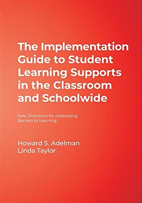 The Implementation Guide To Student Learning Supports In The Classroom And Schoolwide: New Directions For Addressing Barriers To Learning-..