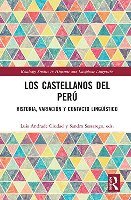 Los Castellanos Del Perú: Historia, Variación Y Contacto Lingüístico-..