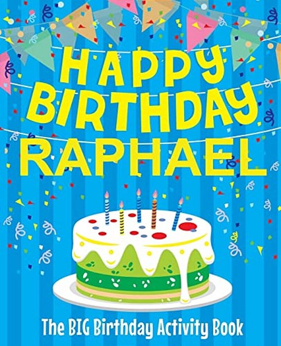 Happy Birthday Raphael - The Big Birthday Activity Book: (Personalized Children's Activity Book)-..