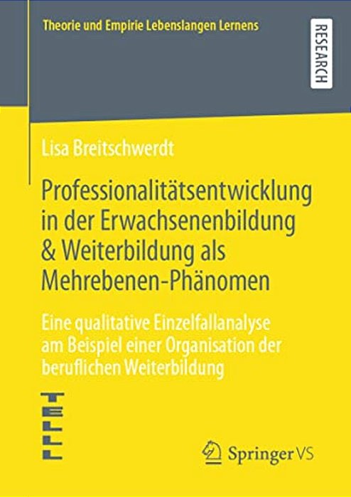 Professionalitätsentwicklung In Der Erwachsenenbildung & Weiterbildung Als Mehrebenen-Phänomen: Eine Qualitative Einzelfallanalyse Am Beispiel Einer O-..