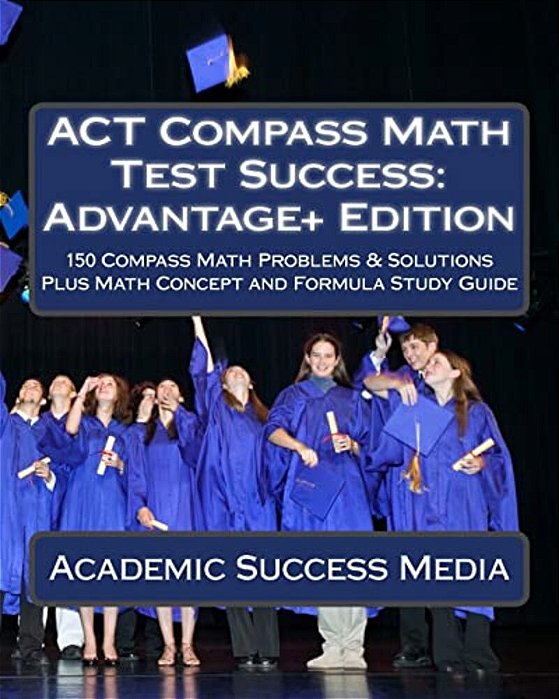 Act Compass Math Test Success: Advantage+ Edition-..
