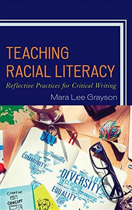 Teaching Racial Literacy: Reflective Practices For Critical Writing-..