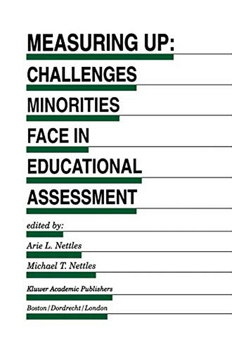 Measuring Up: Challenges Minorities Face In Educational Assessment-..