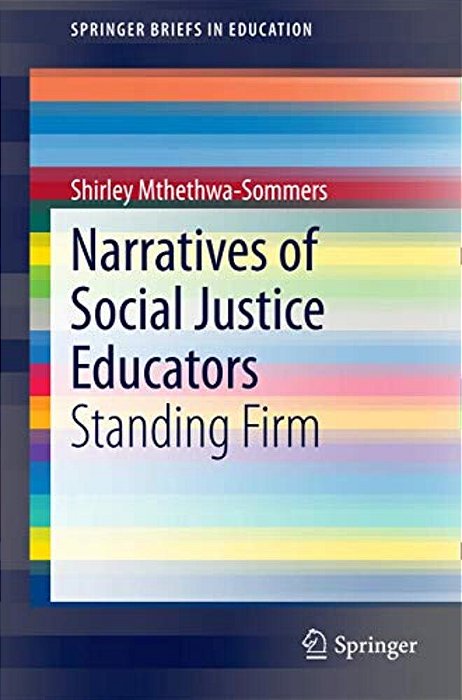 Narratives Of Social Justice Educators: Standing Firm-..