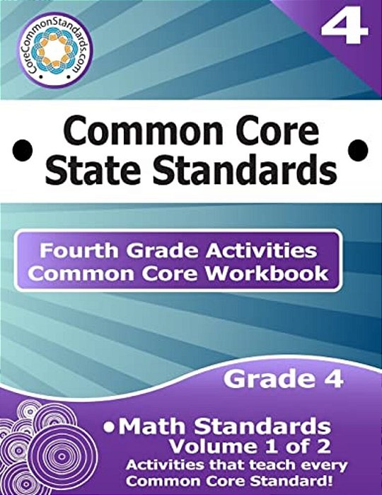 Fourth Grade Common Core Workbook: Math Activities: Volume 1 Of 2-..
