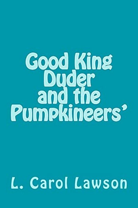 Good King Duder And The Pumpkineers'-..