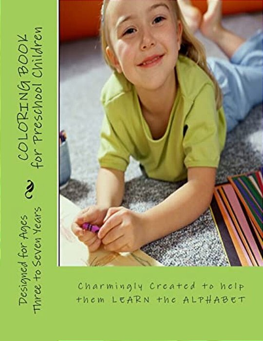 Coloring Book For Preschool Children: Charmingly Created To Help Them Learn The Alphabet-..