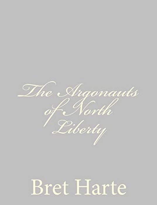The Argonauts Of North Liberty-..