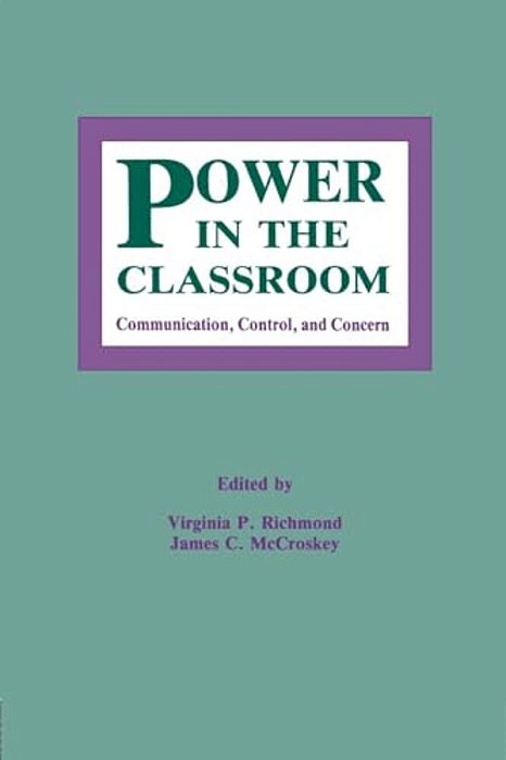 Power In The Classroom: Communication, Control, And Concern-..