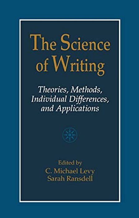 The Science Of Writing: Theories, Methods, Individual Differences And Applications-..