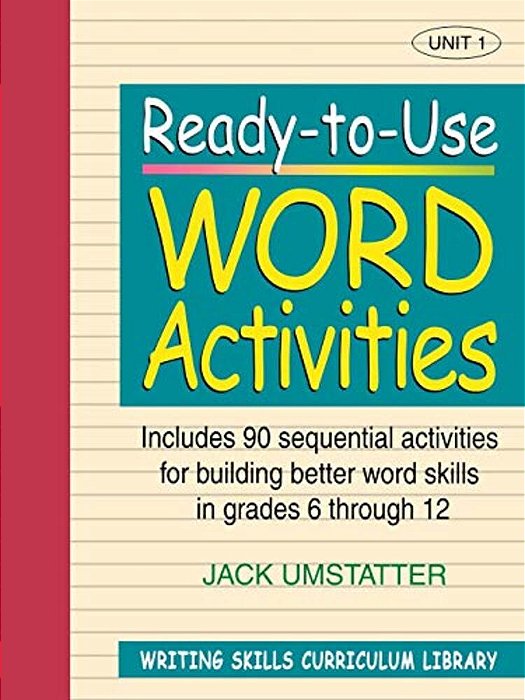 Ready-To-use Word Activities: Unit 1, Includes 90 Sequential Activities For Building Better Word Skills In Grades 6 Through 12-..