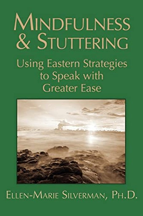 Mindfulness & Stuttering: Using Eastern Strategies To Speak With Greater Ease-..