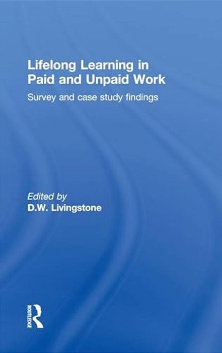 Lifelong Learning In Paid And Unpaid Work: Survey And Case Study Findings-..