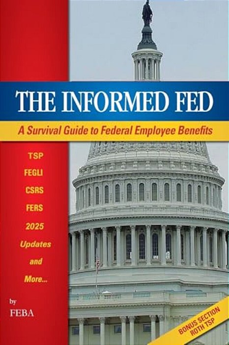 The Informed Fed: A Survival Guide To Your Employee Benefits-..