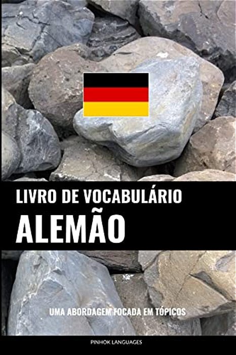 Livro De Vocabulário Alemão: Uma Abordagem Focada Em Tópicos-..