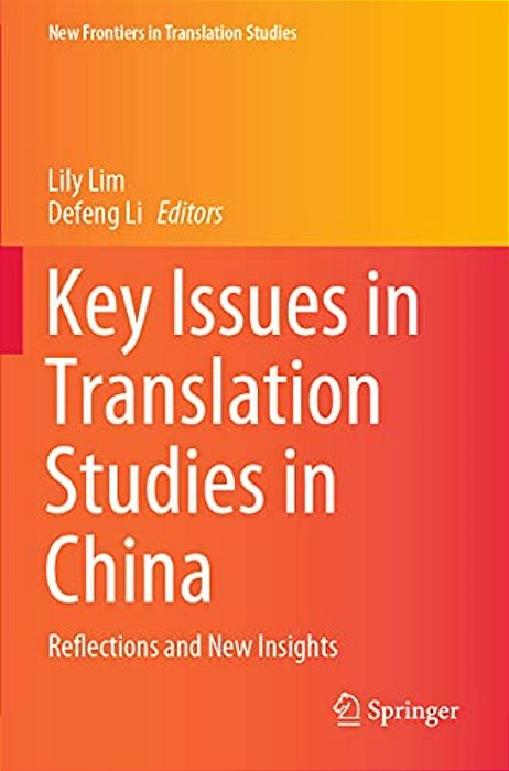 Key Issues In Translation Studies In China: Reflections And New Insights-..