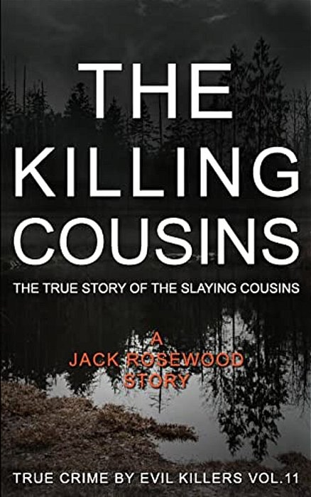The Killing Cousins: The True Story Of The Slaying Cousins: Historical Serial Killers And Murderers-..