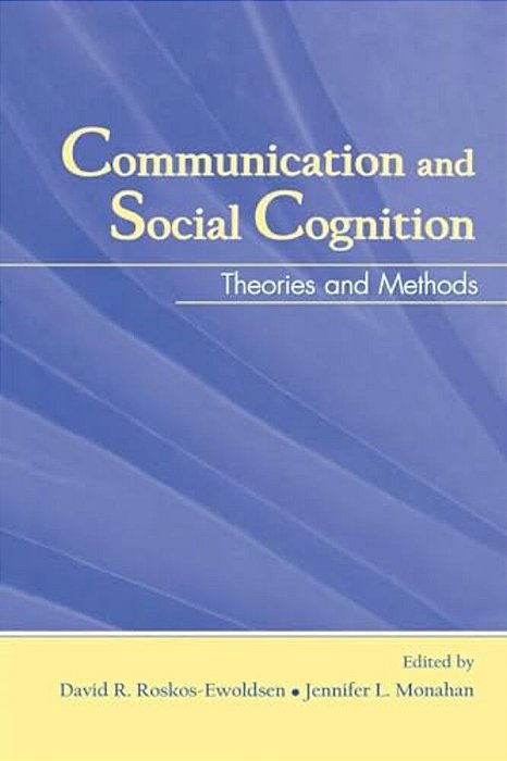 Communication And Social Cognition: Theories And Methods-..