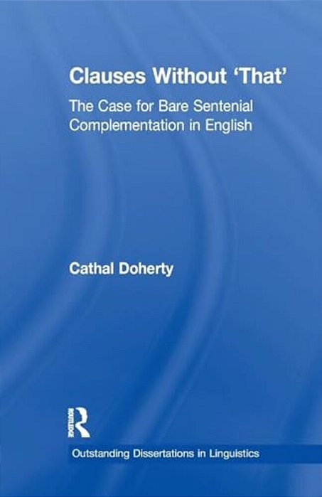 Clauses Without 'That': The Case For Bare Sentential Complementation In English-..